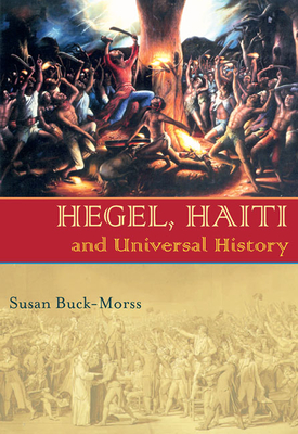 Cover for Hegel, Haiti, and Universal History (Pitt Illuminations)