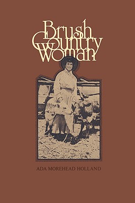 Brush Country Woman (Centennial Series of the Association of Former Students, Texas A&M University #26)