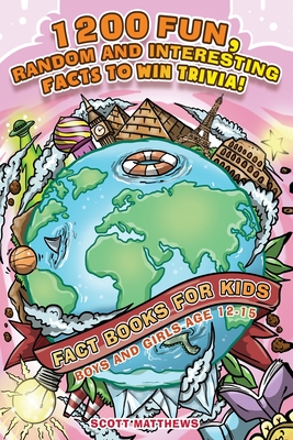 1200 Fun, Random & Interesting Facts To Win Trivia! - Fact Books For Kids (Boys and Girls Age 12 - 15) Cover Image