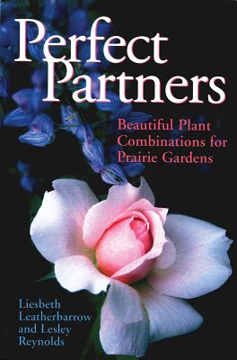 Perfect Partners: Beautiful Plant Combinations for Prairie Gardens (Prairie Gardener) Cover Image