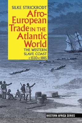 Afro-European Trade in the Atlantic World: The Western Slave Coast, C ...