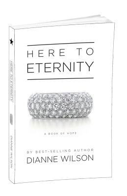 Here To Eternity: A Book of Hope By Dianne Wilson Cover Image