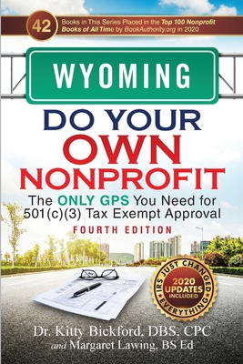 Wyoming Do Your Own Nonprofit: The Only GPS You Need for 501c3 Tax Exempt Approval By Kitty Bickford, Margaret Lawing Cover Image