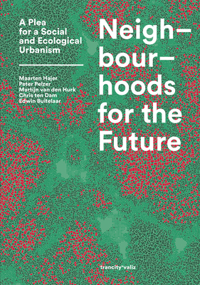 Neighbourhoods for the Future: A Plea for a Social and Ecological Urbanism Cover Image