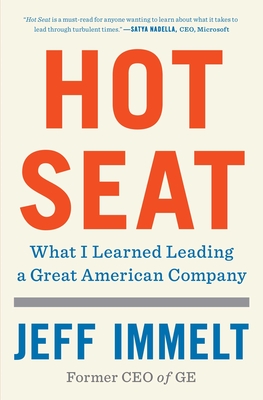 Hot Seat: What I Learned Leading a Great American Company By Jeff Immelt, Amy Wallace (With) Cover Image