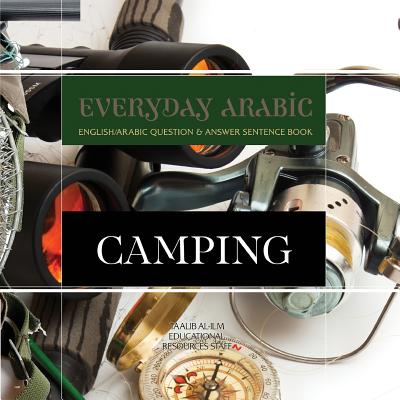 Everyday Arabic: Camping: English/Arabic Question & Answer Sentence Book By Taalib Al-ILM Education Resources Staff Cover Image