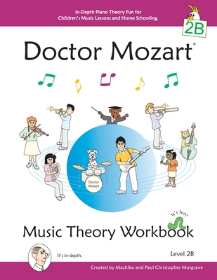 Doctor Mozart Music Theory Workbook Level 2B: In-Depth Piano Theory Fun for Children's Music Lessons and HomeSchooling - For Beginners Learning a Musi Cover Image