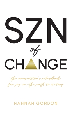 SZN of CHANGE: The Competitor's Playbook for Joy on the Path to Victory Cover Image