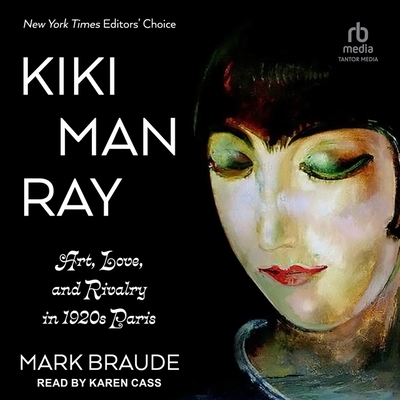 Kiki Man Ray: Art, Love, and Rivalry in 1920s Paris Cover Image