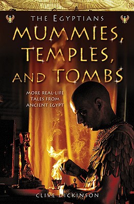 Mummies, Temples and Tombs (Ancient Egyptians, Book 4) By Clive Dickinson Cover Image
