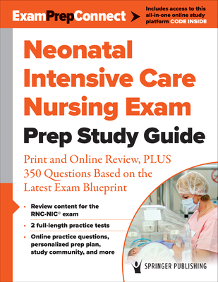 Neonatal Intensive Care Nursing Exam Prep Study Guide: Print and Online Review, Plus 350 Questions Based on the Latest Exam Blueprint By Springer Publishing Company Cover Image