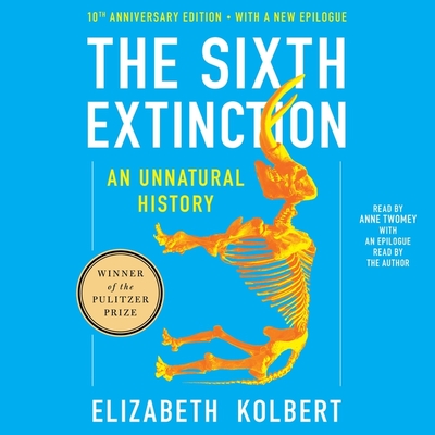 The Sixth Extinction Tenth Anniversary Edition: An Unnatural History Cover Image