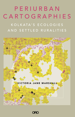 Periurban Cartographies: Kolkata's Ecologies and Settled Ruralities Cover Image