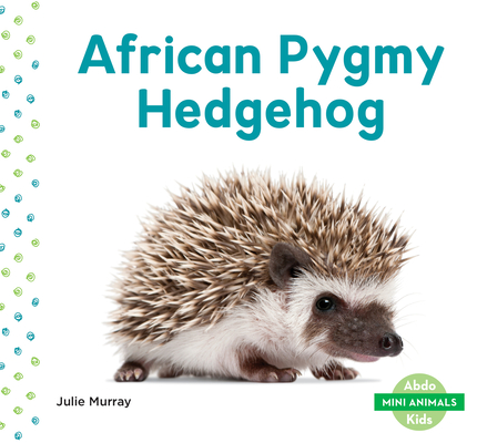 African Pygmy Hedgehog (Mini Animals) Cover Image