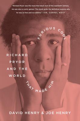 Furious Cool: Richard Pryor and the World That Made Him By David Henry, Joe Henry Cover Image