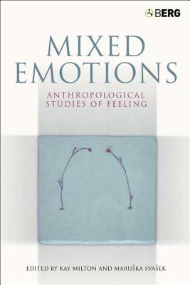 Mixed Emotions: Anthropological Studies of Feeling Cover Image