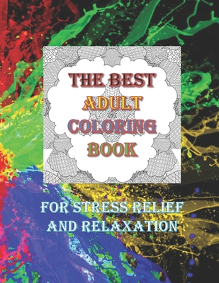 The Best Adult Coloring Book For Stress Relief And Relaxation: Over 50  Colouring Pages Suitable for Men Women Older Teens Adults Grown-ups  Beginners t (Paperback)
