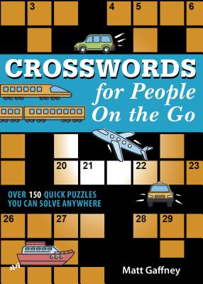 Crosswords for People on the Go: Over 150 Quick Puzzles You Can Solve Anywhere Cover Image