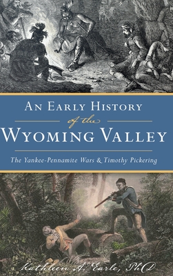 Early History of the Wyoming Valley: The Yankee-Pennamite Wars & Timothy Pickering Cover Image