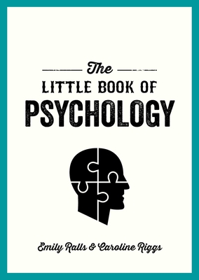 The Little Book of Psychology: An Introduction to the Key Psychologists and Theories You Need to Know By Emily Ralls, Caroline Riggs Cover Image