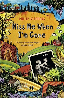 Miss Me When I'm Gone: A Novel By Philip Stephens Cover Image