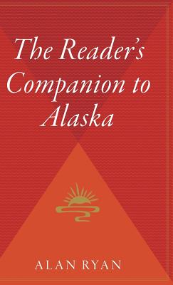 The Reader's Companion To Alaska By Alan Ryan Cover Image