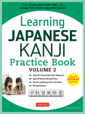 Learning Japanese Kanji Practice Book Volume 2: (JLPT Level N4 & AP Exam) The Quick and Easy Way to Learn the Basic Japanese Kanji Cover Image
