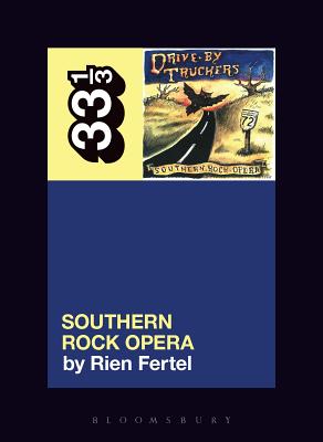 Drive-By Truckers' Southern Rock Opera (33 1/3 #133) By Rien Fertel Cover Image