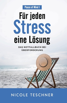Für jeden Stress eine Lösung: Das Notfallbuch bei Überforderung By Nicole Teschner Cover Image