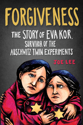 Forgiveness: The Story of Eva Kor, Survivor of the Auschwitz Twin Experiments Cover Image