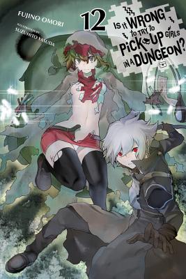 Is It Wrong to Try to Pick Up Girls in a Dungeon?, Vol. 12 (light novel) (Is It Wrong to Pick Up Girls in a Dungeon? #12)