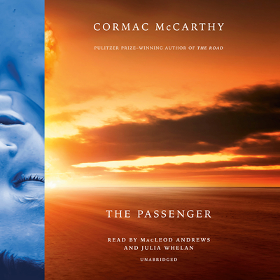 The Passenger By Cormac McCarthy, Julia Whelan (Read by), MacLeod Andrews (Read by) Cover Image