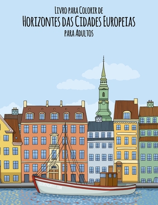Livro para Colorir de Horizontes das Cidades Europeias para Adultos By Nick Snels Cover Image