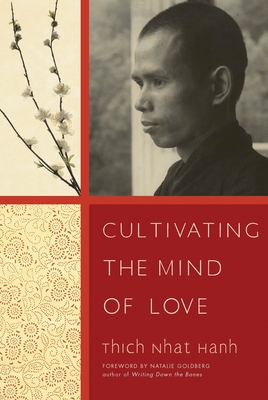 Cultivating the Mind of Love By Thich Nhat Hanh, Natalie Goldberg (Foreword by) Cover Image