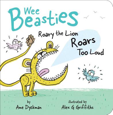 Roary the Lion Roars Too Loud (Wee Beasties)