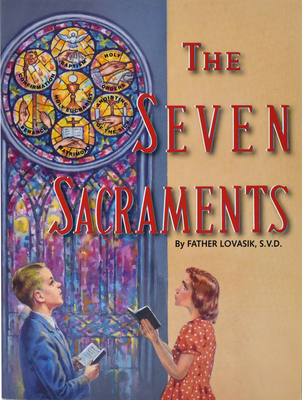 The Seven Sacraments (St. Joseph Picture Books) By Lawrence G. Lovasik Cover Image