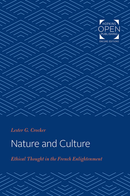 Nature and Culture: Ethical Thought in the French Enlightenment By Lester G. Crocker Cover Image