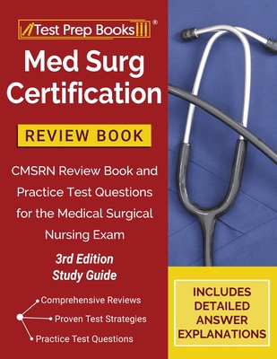 Med Surg Certification Review Book: CMSRN Review Book and Practice Test Questions for the Medical Surgical Nursing Exam [3rd Edition Study Guide] Cover Image