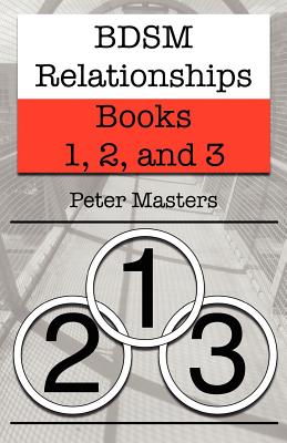 BDSM Relationships - Books 1, 2, and 3 By Peter Masters Cover Image