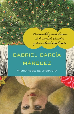 La increíble y triste historia de la cándida Eréndira y de su abuela desalmada /  The Incredible and Sad Tale of Innocent Eréndira and Her Heartless Grandmo