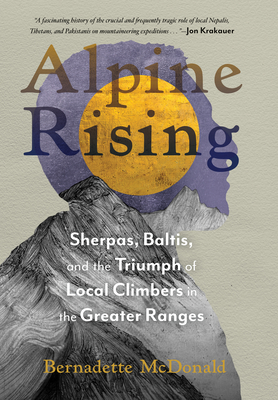 Alpine Rising: Sherpas, Baltis, and the Triumph of Local Climbers in the Greater Ranges Cover Image