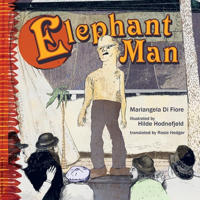Elephant Man By Mariangela Di Fiore, Hilde Hodnefjeld (Illustrator), Rosie Hedger (Translator) Cover Image
