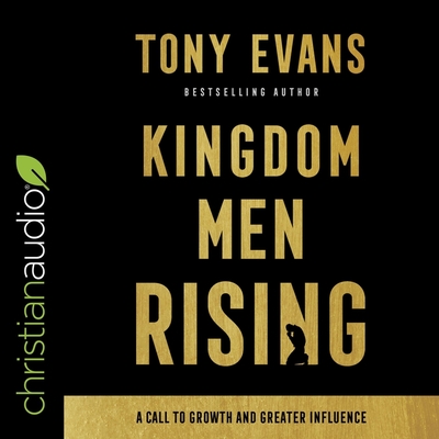 Kingdom Men Rising: A Call to Growth and Greater Influence By Tony Evans, Mirron Willis (Read by) Cover Image
