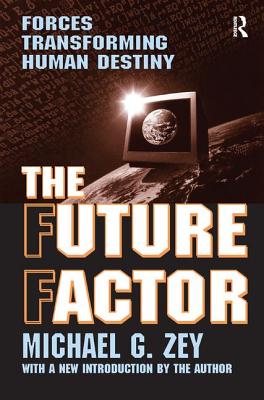 The Future Factor: Forces Transforming Human Destiny