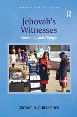 Jehovah's Witnesses: Continuity and Change (Routledge New Religions) By George D. Chryssides Cover Image