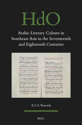 Arabic Literary Culture in Southeast Asia in the Seventeenth and Eighteenth Centuries (Handbook of Oriental Studies: Section 1; The Near and Middle East #175)