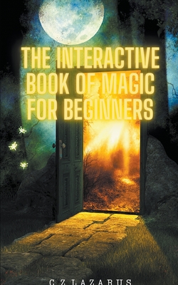 The Interactive Book of Magic for Beginners By C. Z. Lazarus Cover Image