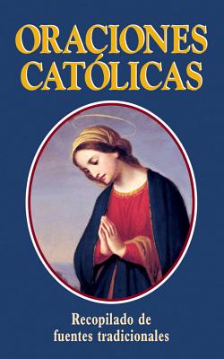 Oraciones Catolicas = Catholic Prayers Cover Image