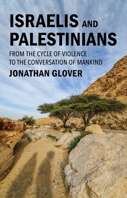 Israelis and Palestinians: From the Cycle of Violence to the Conversation of Mankind Cover Image