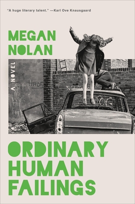 Ordinary Human Failings: A Novel By Megan Nolan Cover Image